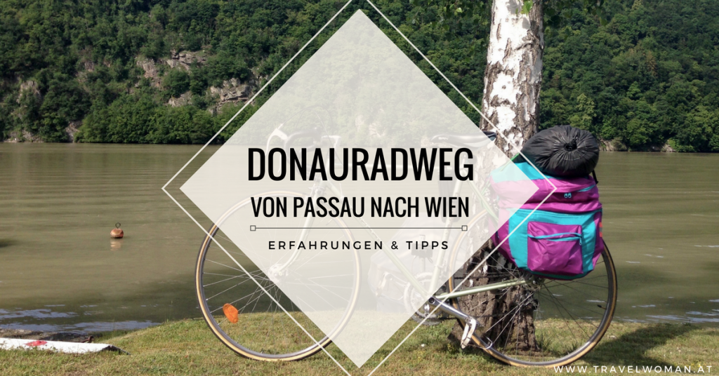 Donauradweg von Passau nach Wien Mein Erfahrungsbericht